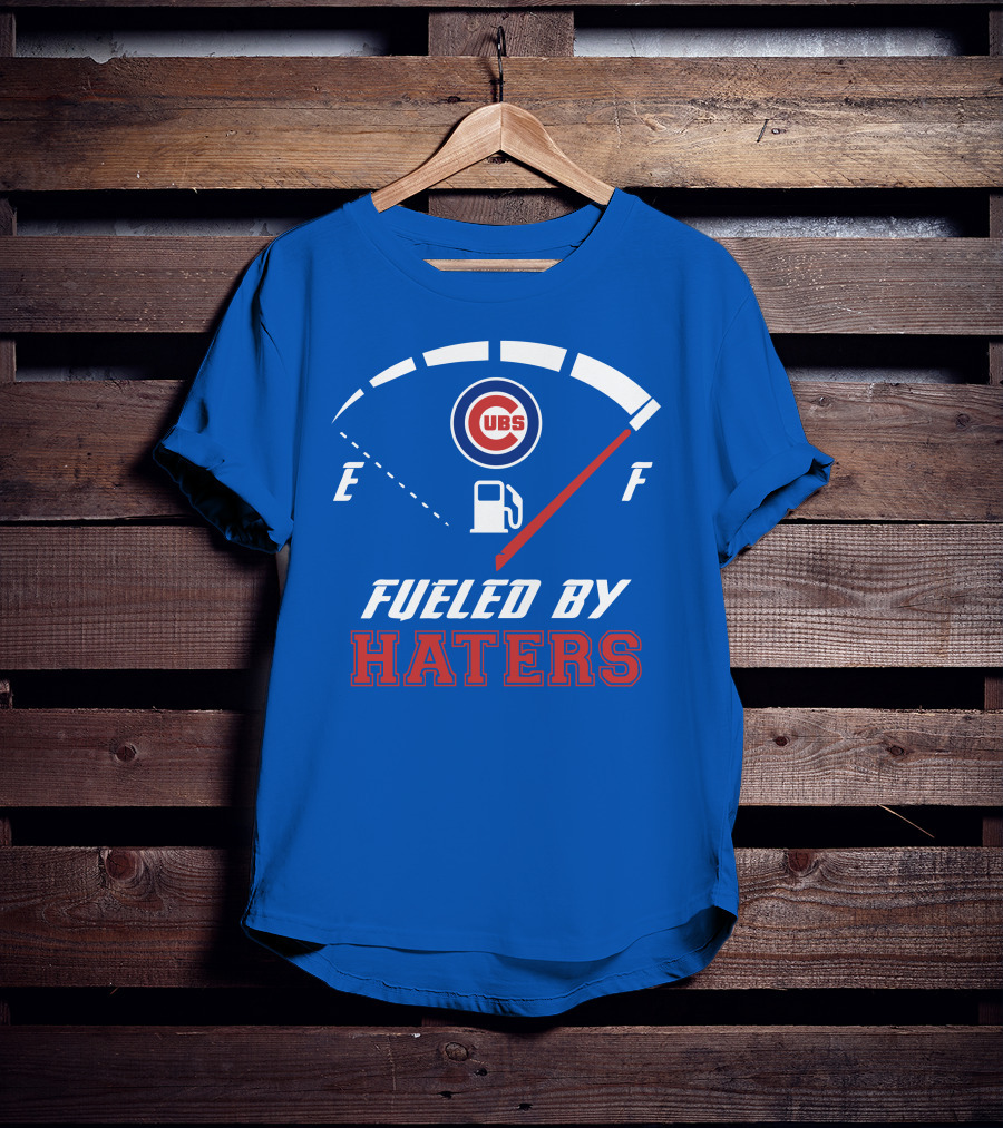 Chicago Cubs Fueled By Haters Fuel Gauge T-Shirt