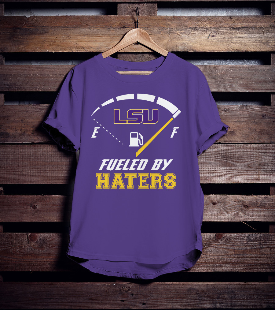 LSU Tigers Fueled By Haters Fuel Gauge T-Shirt