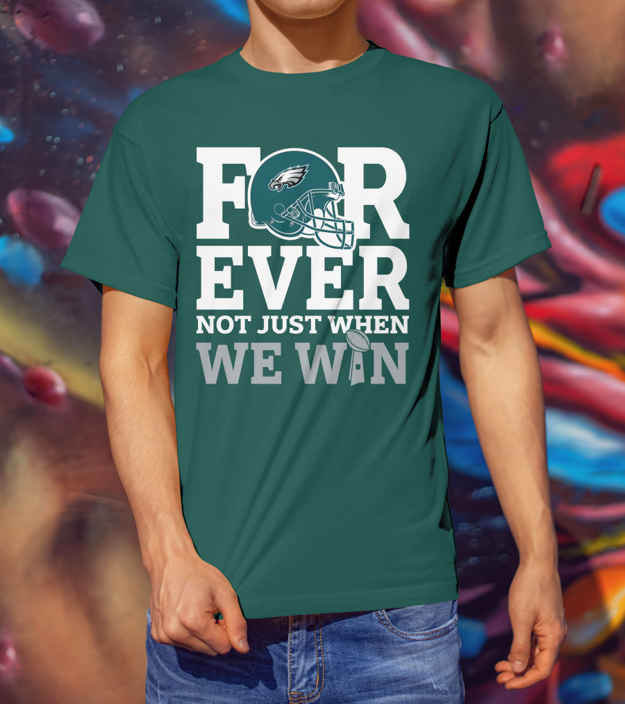 Philadelphia Eagles Helmet Forever Not Just When We Win Lombardi Trophy T-Shirt