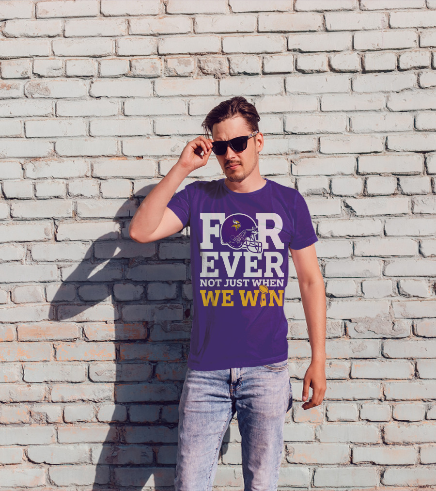 Minnesota Vikings Forever Helmet Not Just When We Win Trophy T-Shirt