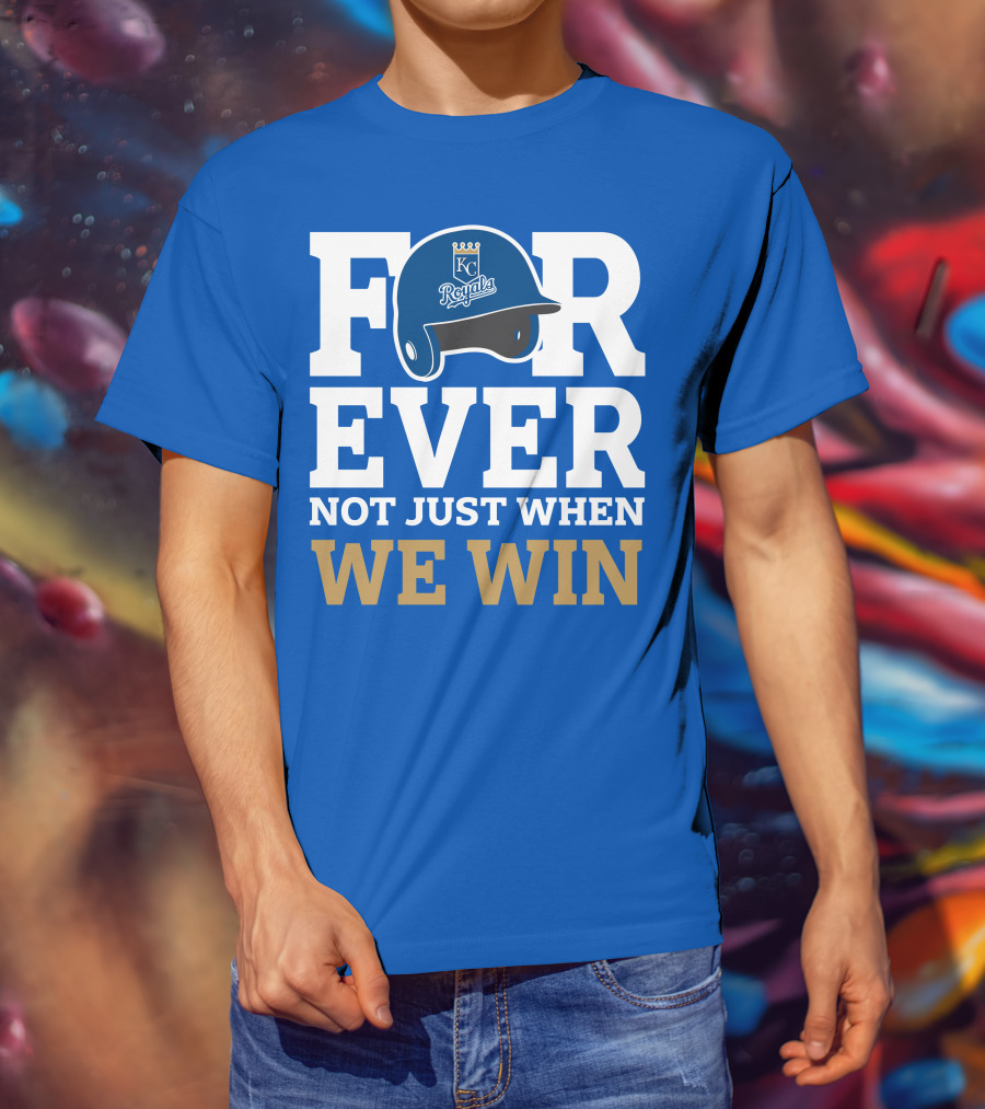 Kansas City Royals Forever Not Just When We Win Royals Helmet T-Shirt