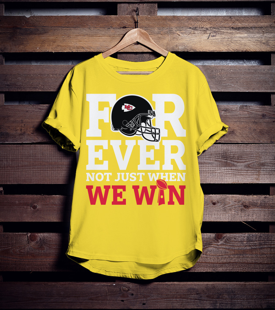 Kansas City Chiefs Forever Not Just When We Win Helmet And Trophy T-Shirt