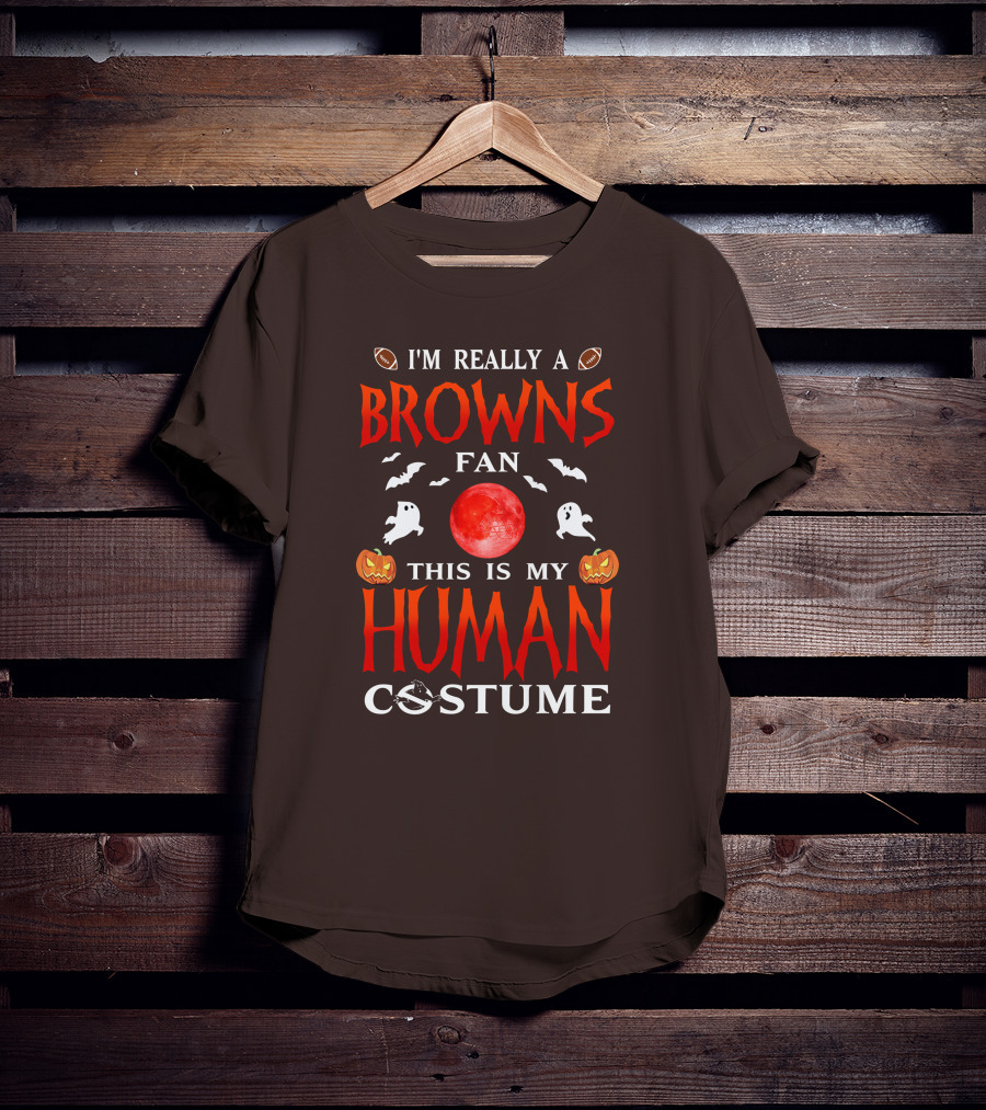 I'm Really A Browns Fan This Is My Human Costume Halloween Ghosts Pumpkins Football T-Shirt