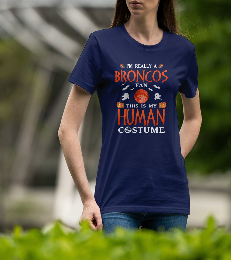I'm Really A Broncos Fan This Is My Human Costume Halloween Football Theme T-Shirt
