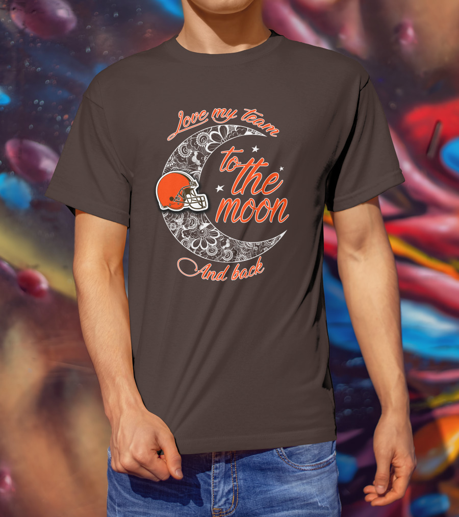 Cleveland Browns Love My Team To The Moon And Back T-Shirt