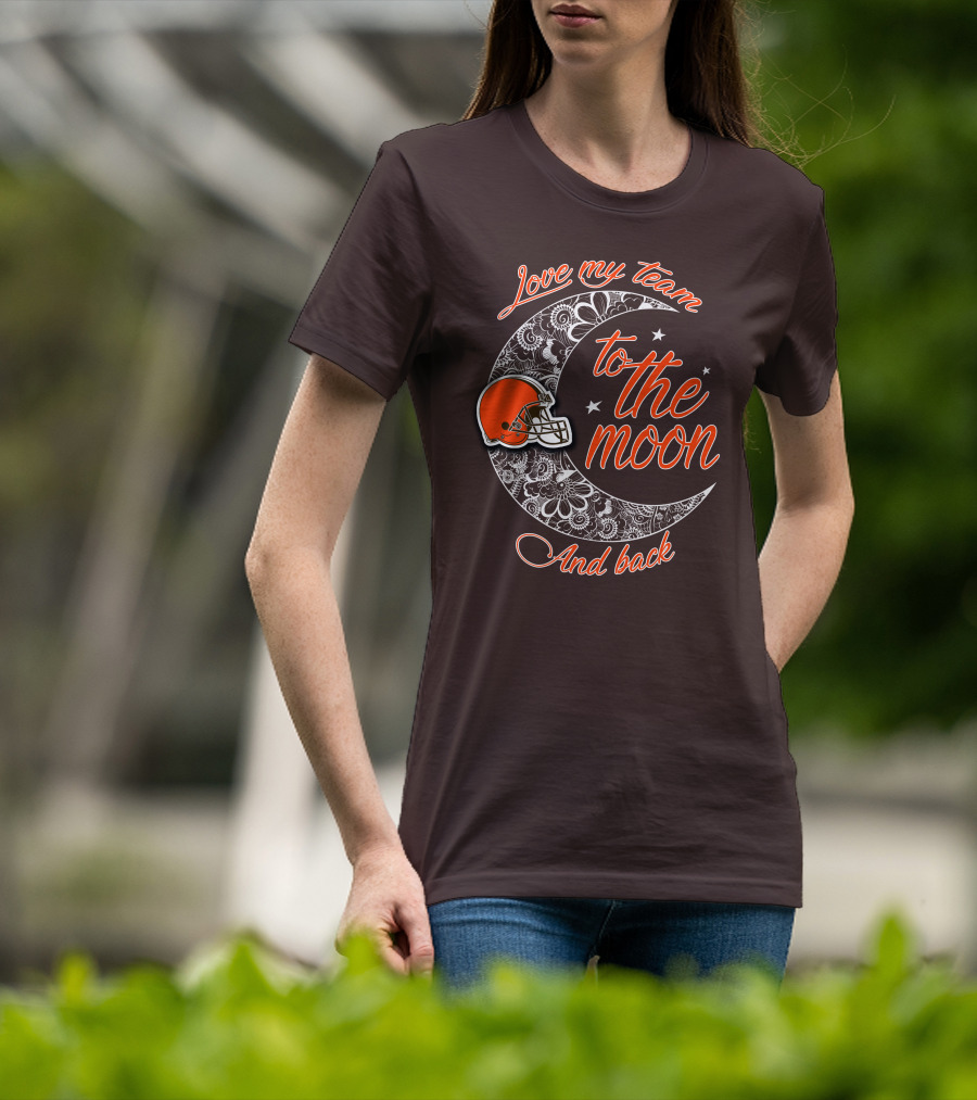 Cleveland Browns Love My Team To The Moon And Back T-Shirt