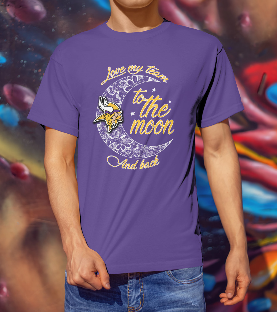 Minnesota Vikings Love My Team To The Moon And Back T-Shirt