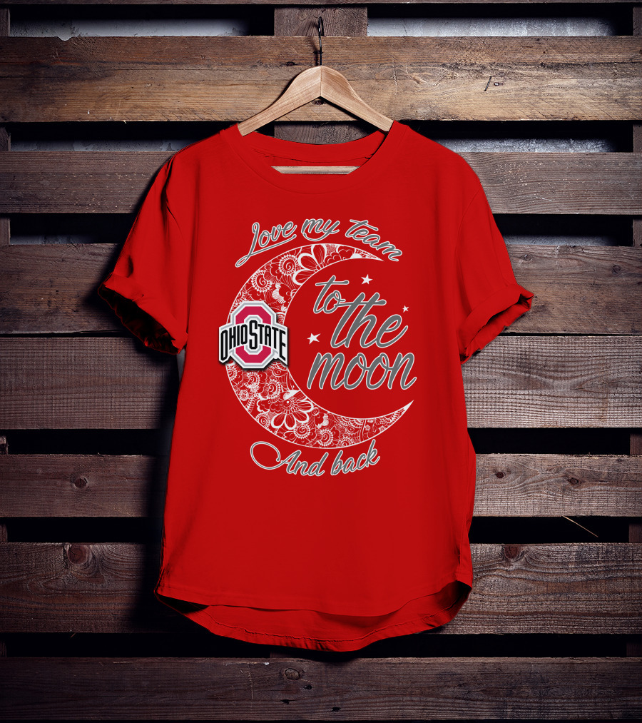 Ohio State Buckeyes Love My Team To The Moon And Back T-Shirt