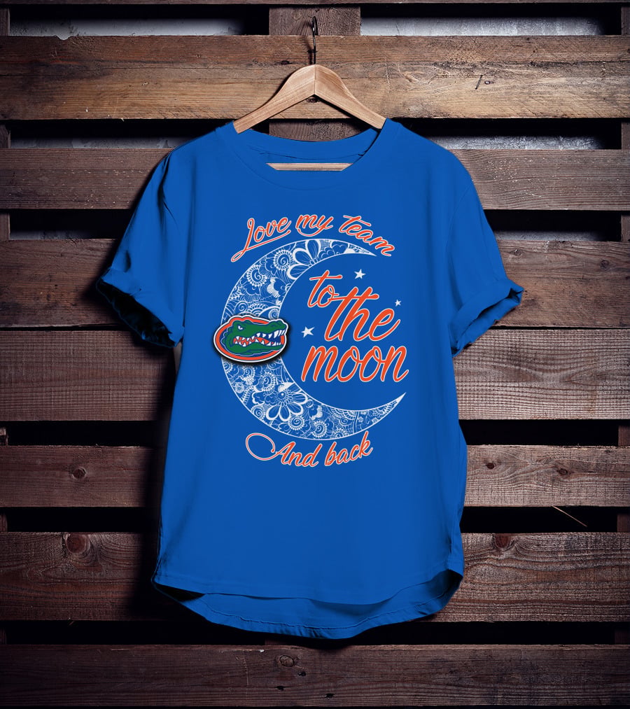 Love My Team To The Moon And Back Florida Gators T-Shirt