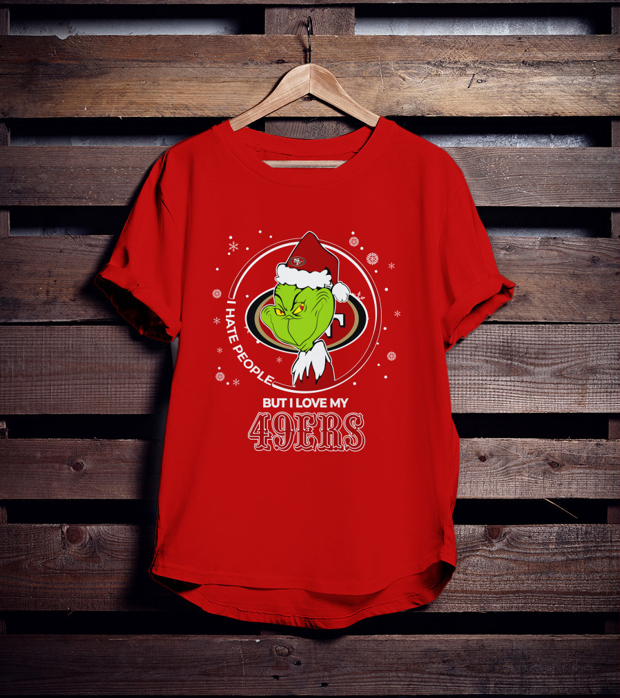 Grinch Santa I Hate People But I Love My San Francisco 49ers Christmas 49ers T-Shirt