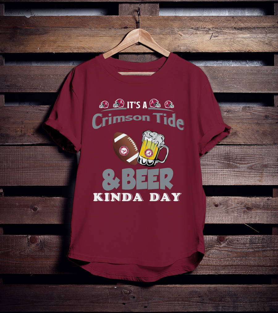 It's A Crimson Tide Football And Beer Kinda Day T-Shirt