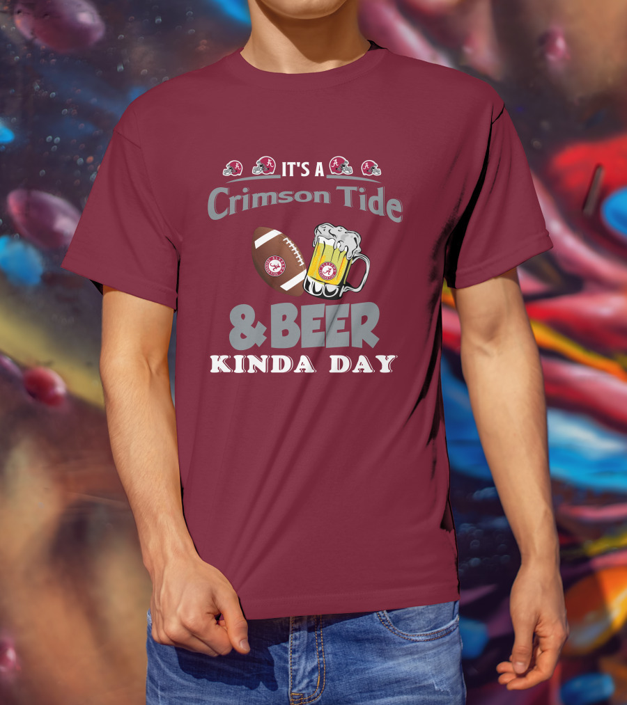 It's A Crimson Tide Football And Beer Kinda Day T-Shirt