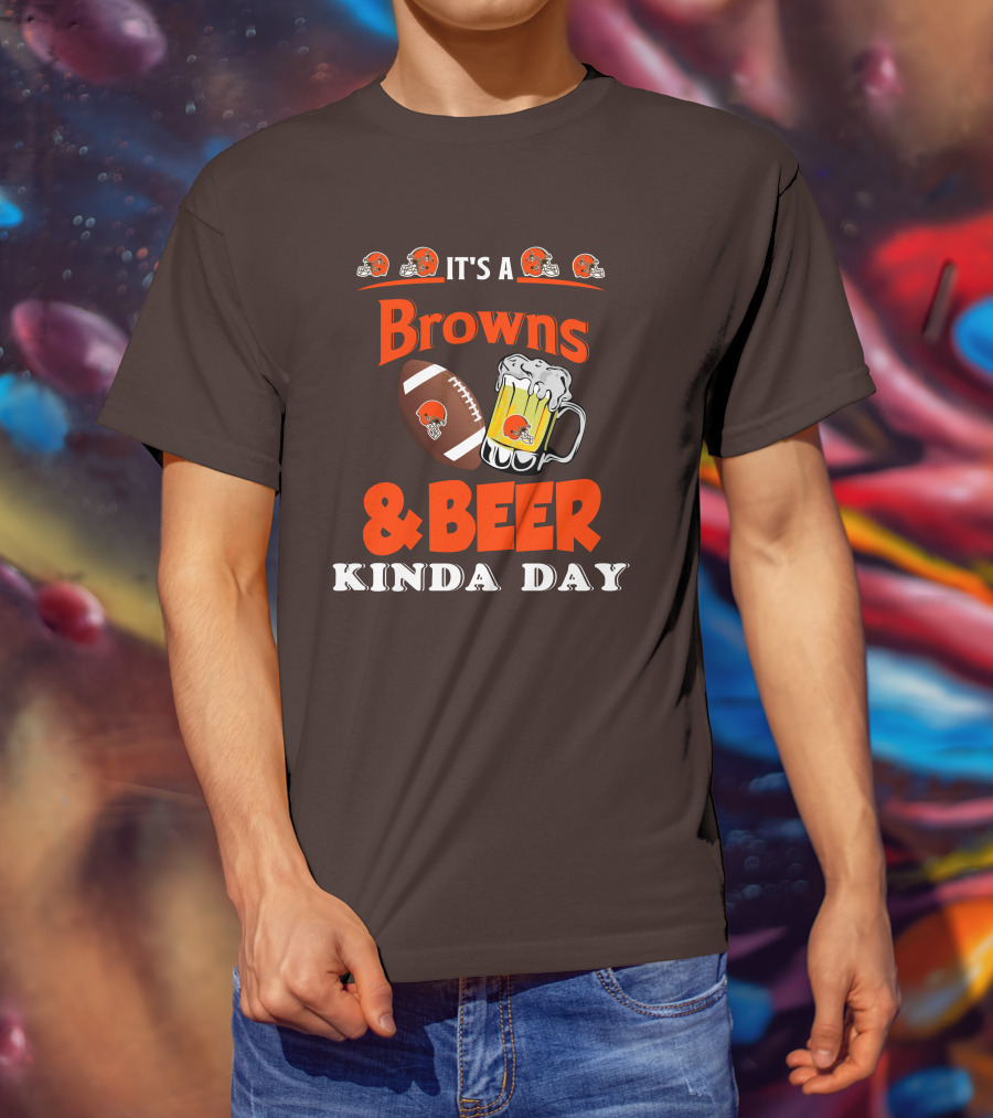 It's A Cleveland Browns Football And Beer Kinda Day T-Shirt