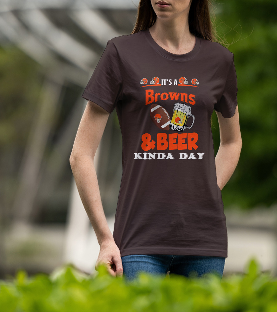 It's A Cleveland Browns Football And Beer Kinda Day T-Shirt