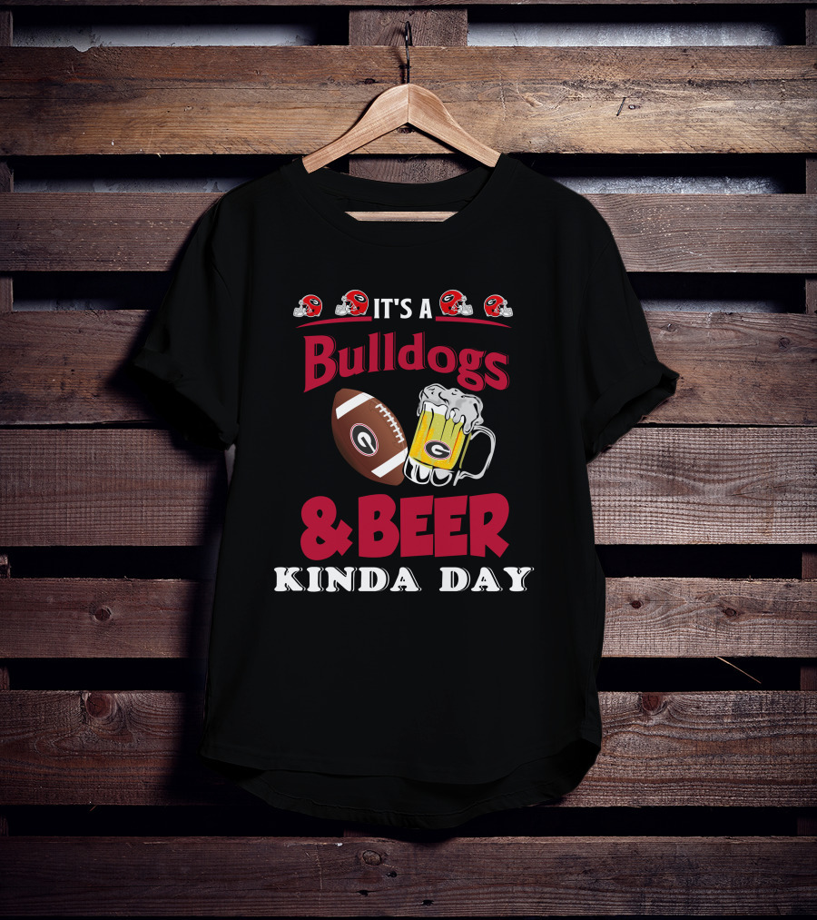 It's A Georgia Bulldogs And Beer Kinda Day Football Mug T-Shirt