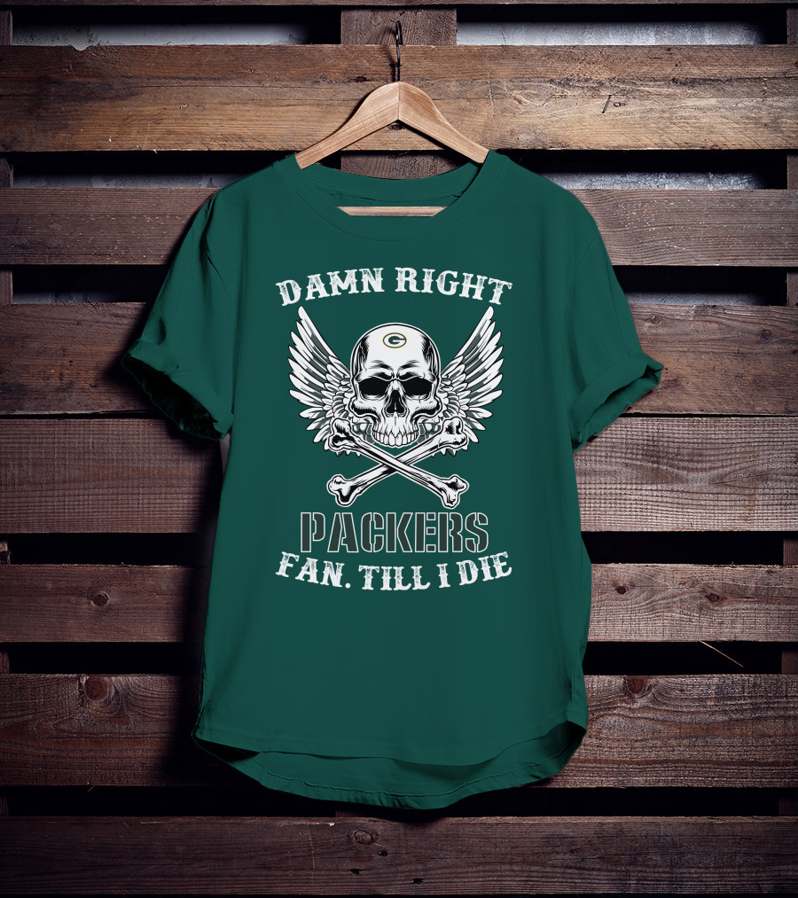 Damn Right Packers Fan Till I Die Skull Wings Crossbones T-Shirt