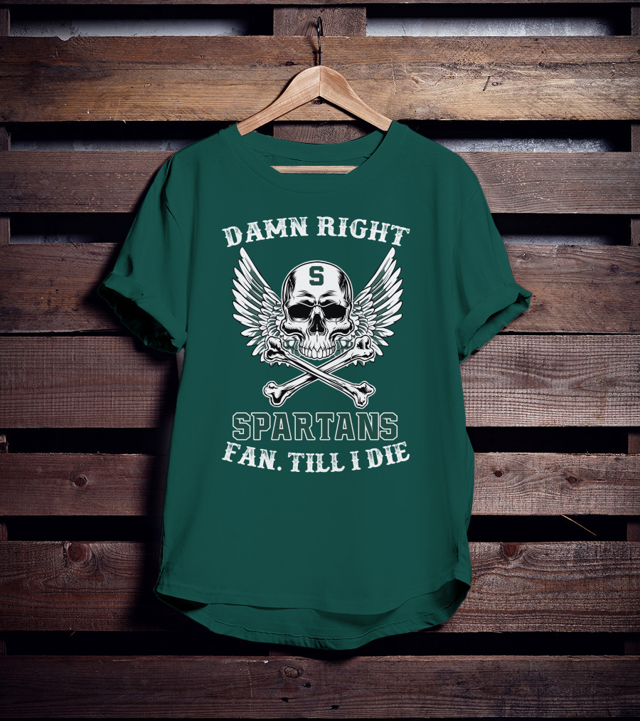 Damn Right Spartans Fan Till I Die Winged Skull Crossbones T-Shirt