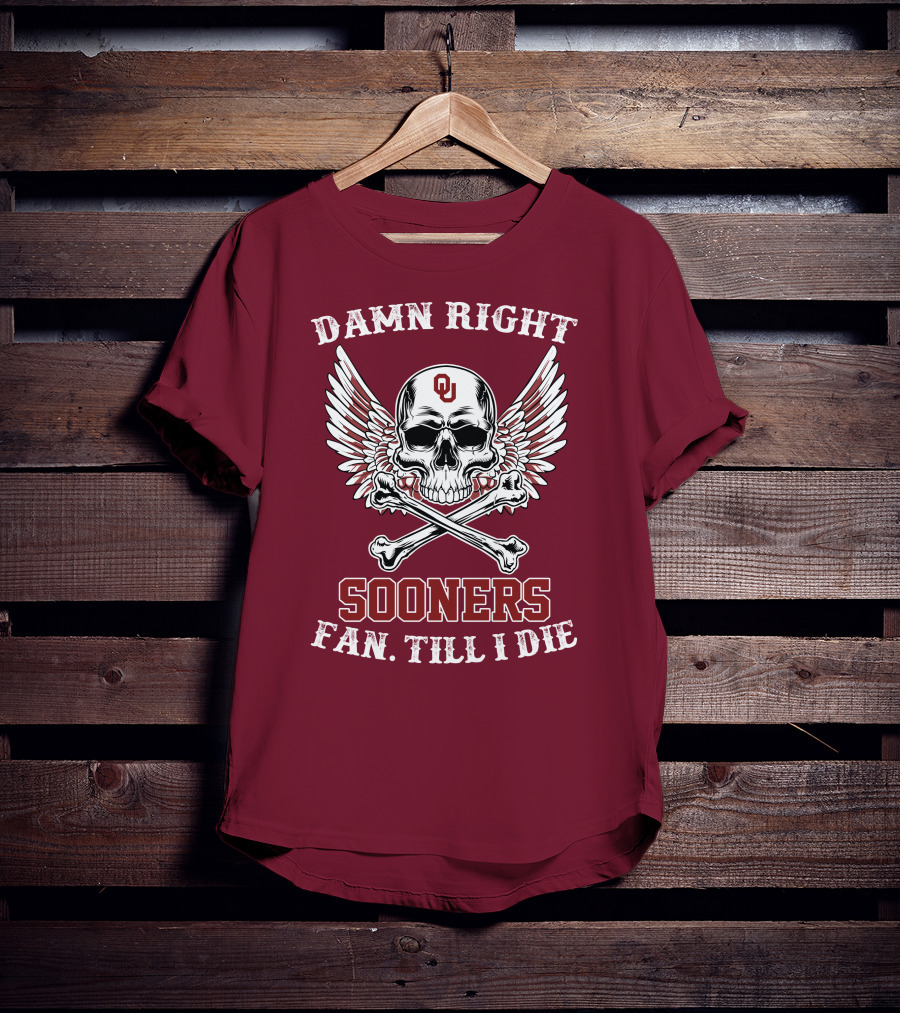 Damn Right OU Sooners Fan Till I Die Skull And Wings T-Shirt