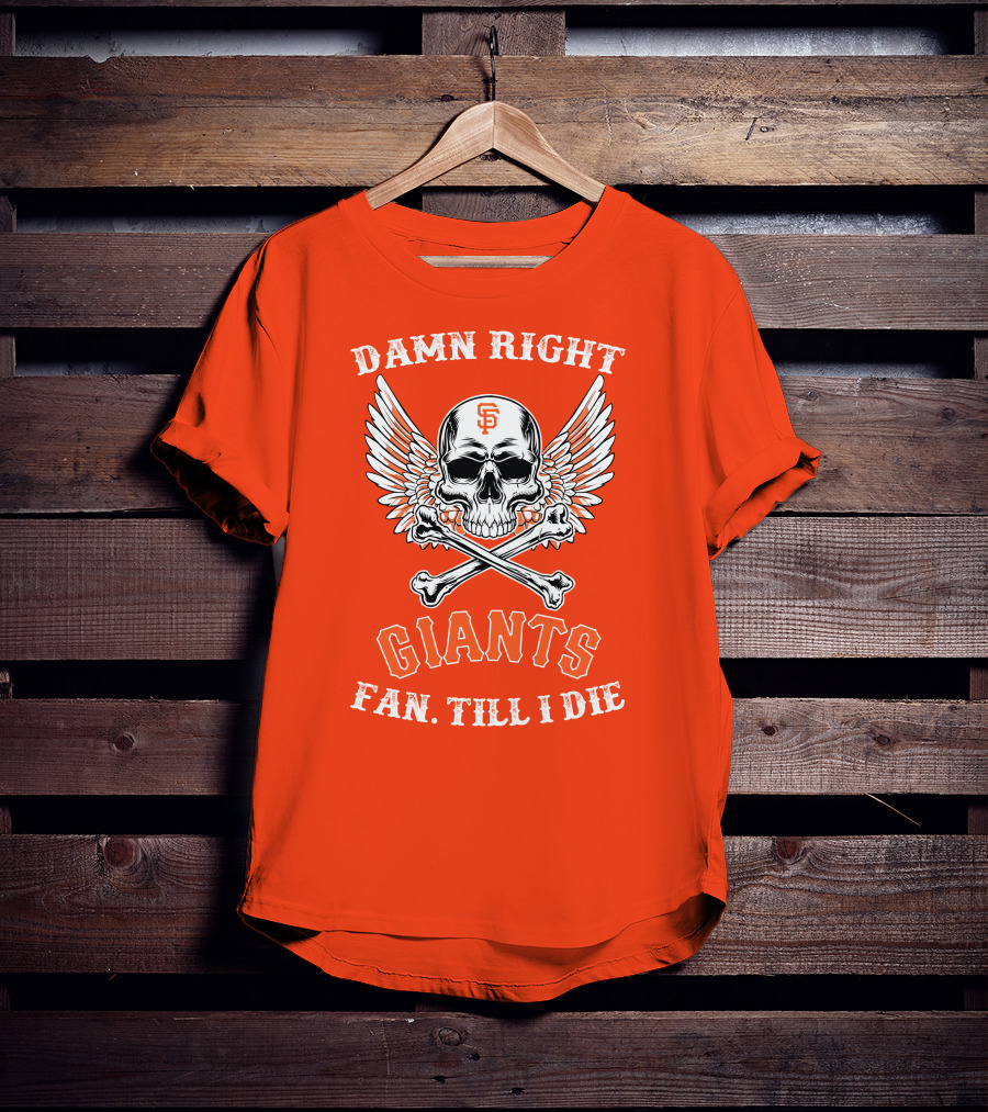 Damn Right Giants Fan Till I Die T-Shirt