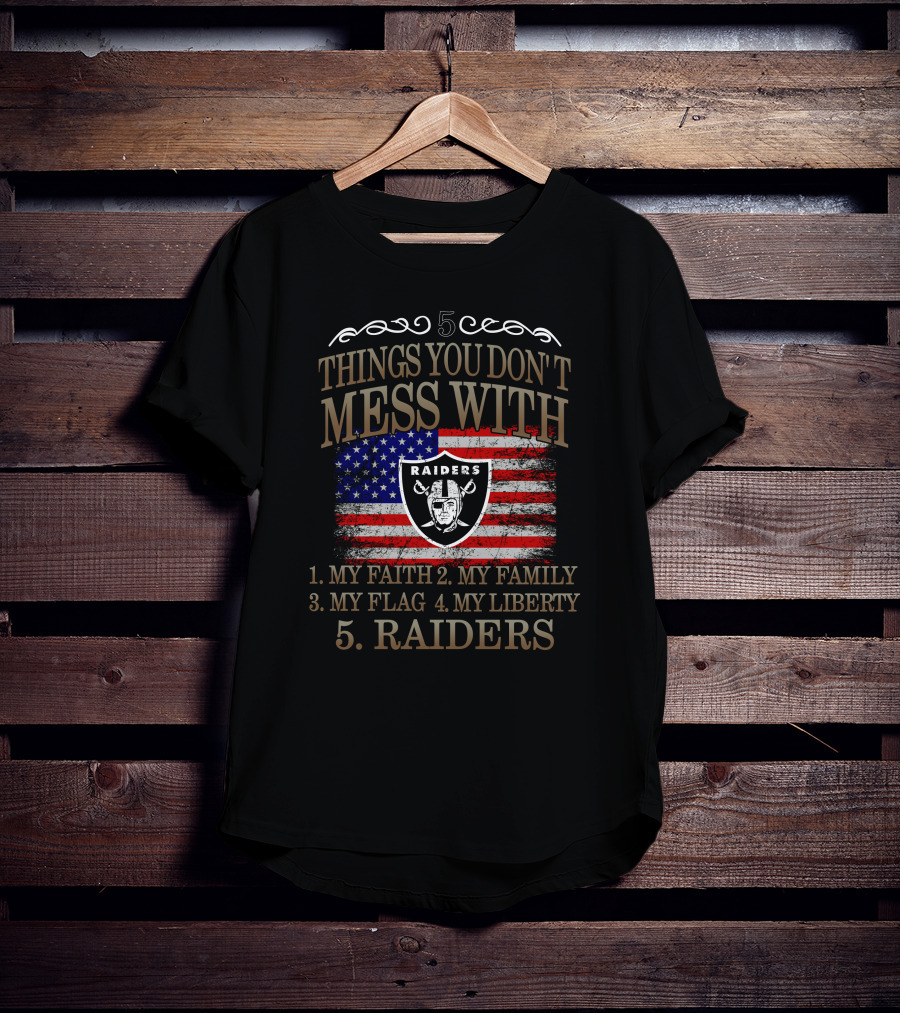 Las Vegas Raiders 5 Things You Don't Mess With My Faith Family Flag Liberty T-Shirt