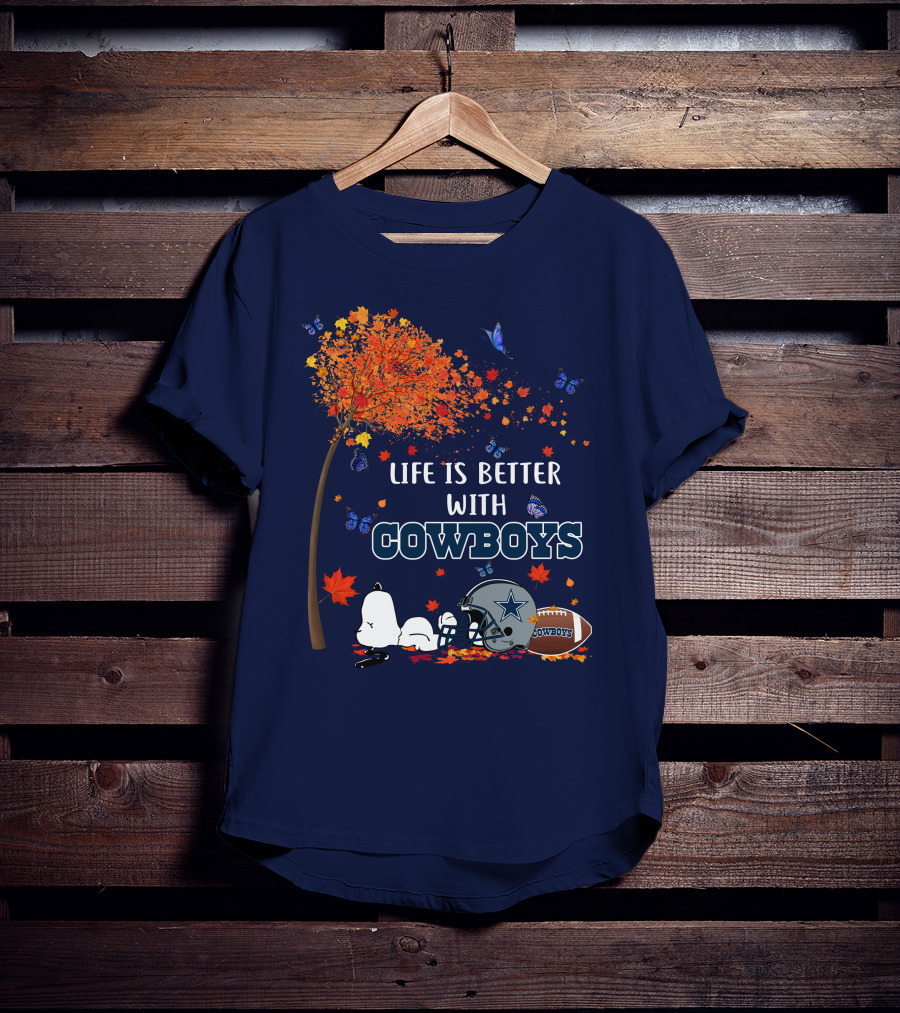 Life Is Better With Cowboys Snoopy Dallas Football Autumn T-Shirt