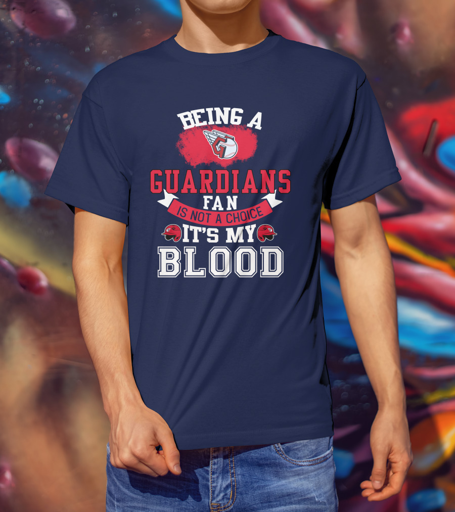 Being A Guardians Fan Is Not A Choice It's My Blood T-Shirt