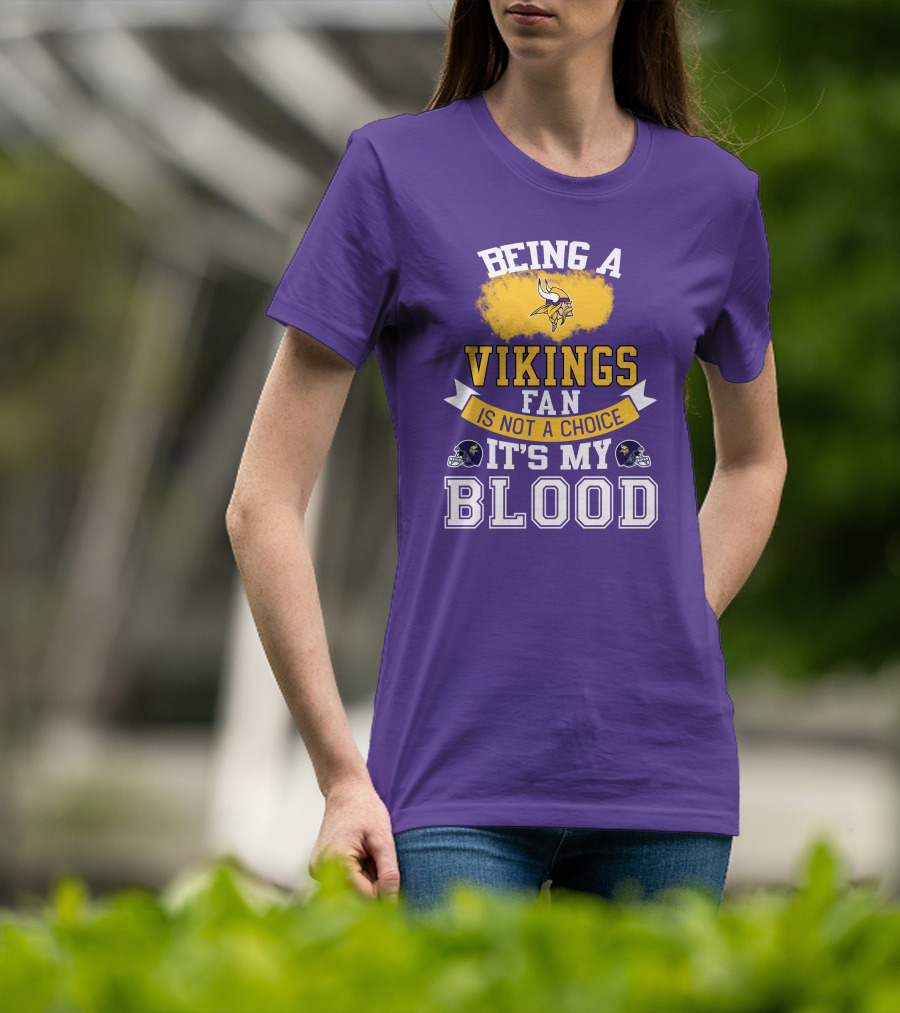 Minnesota Vikings Fan Blood Loyalty It's Not A Choice T-Shirt