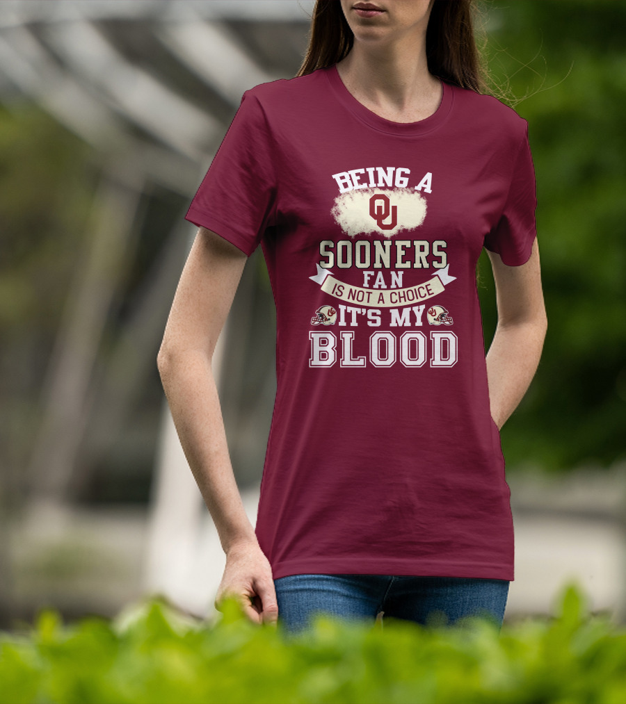 Being A Sooners Fan With Ou Helmets And It's My Blood T-Shirt