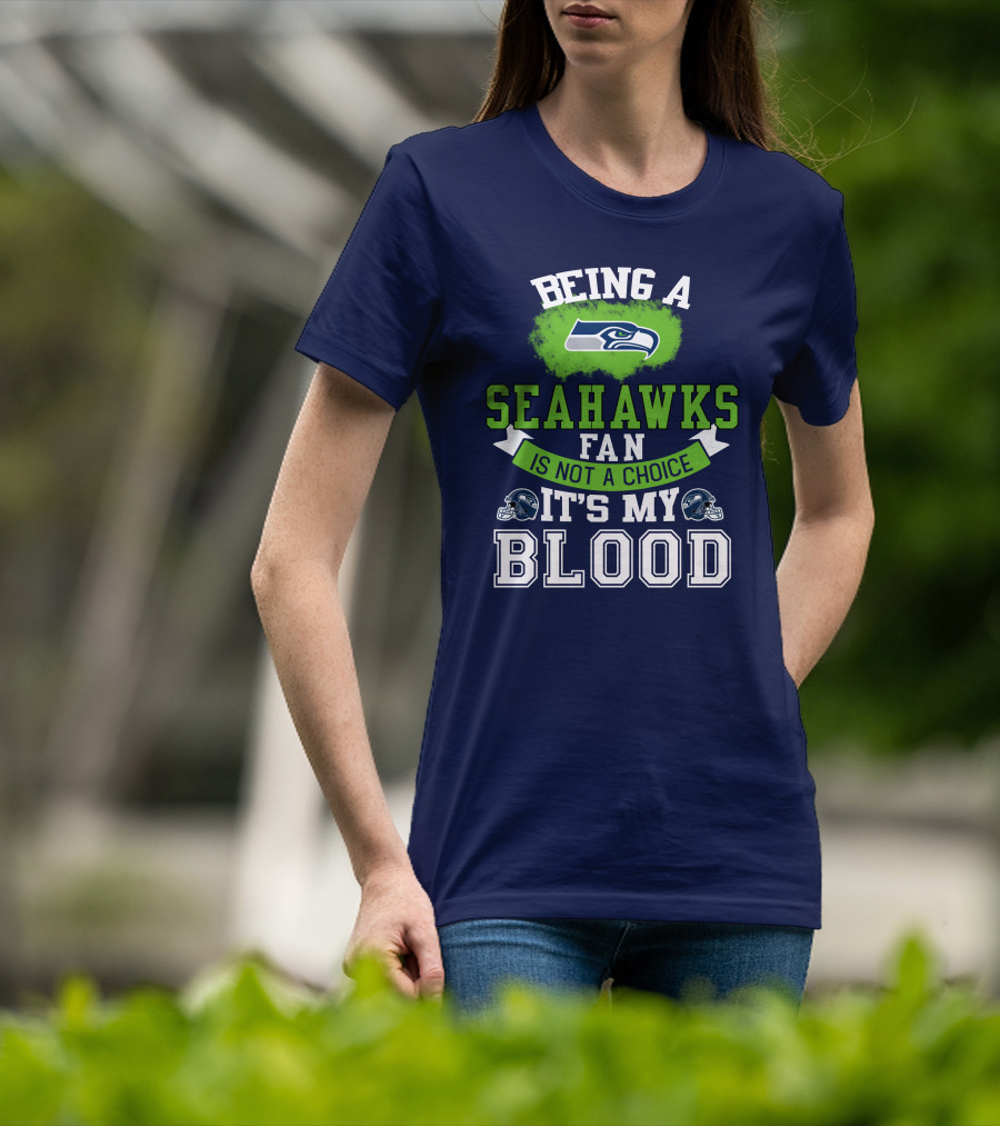 Being A Seattle Seahawks Fan Is Not A Choice It's My Blood Iconic Seahawk Logos T-Shirt