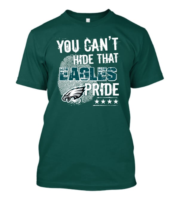 You Can't Hide That Eagles Pride Philadelphia Eagles Football Fan Support T-Shirt