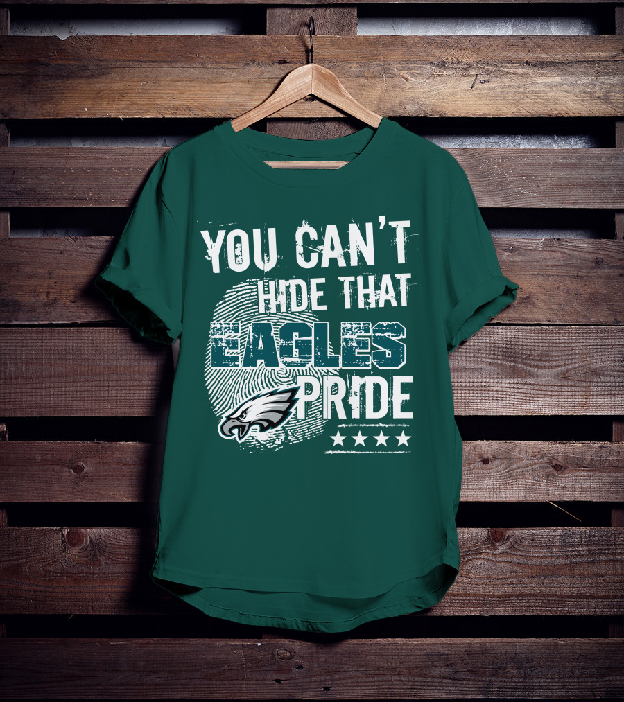 You Can't Hide That Eagles Pride Philadelphia Eagles Football Fan Support T-Shirt