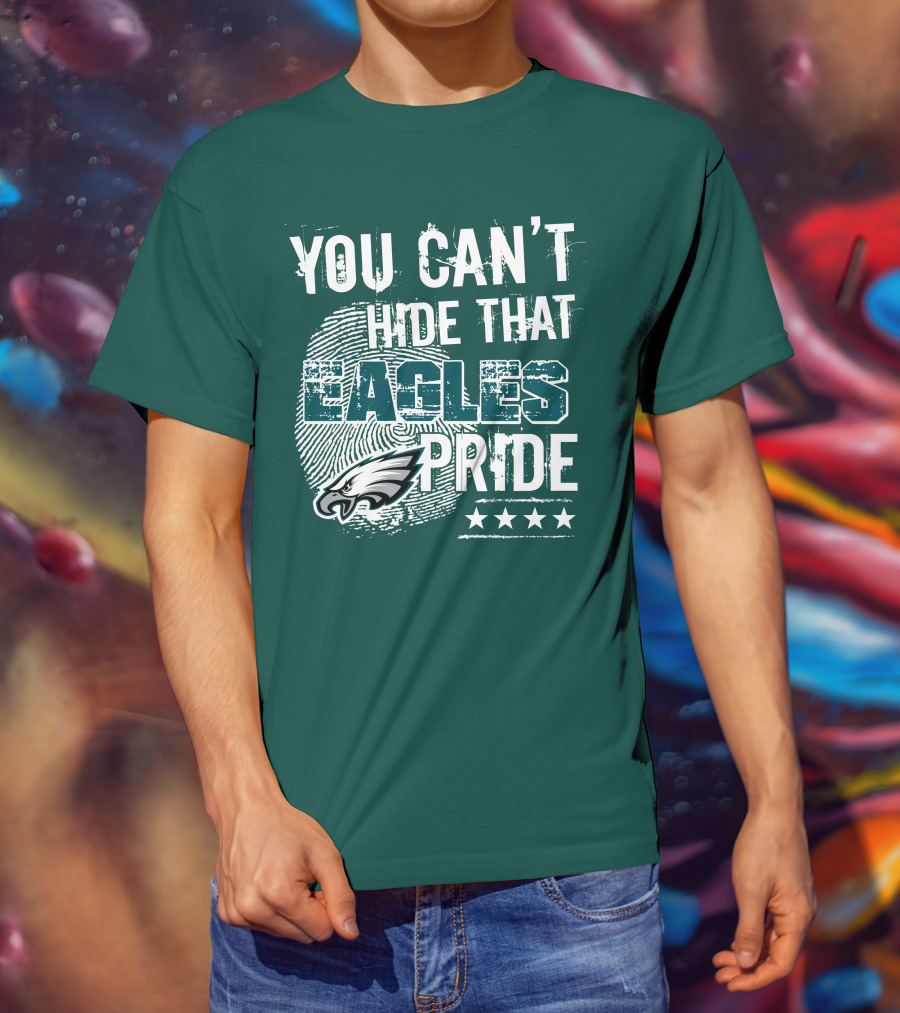 You Can't Hide That Eagles Pride Philadelphia Eagles Football Fan Support T-Shirt