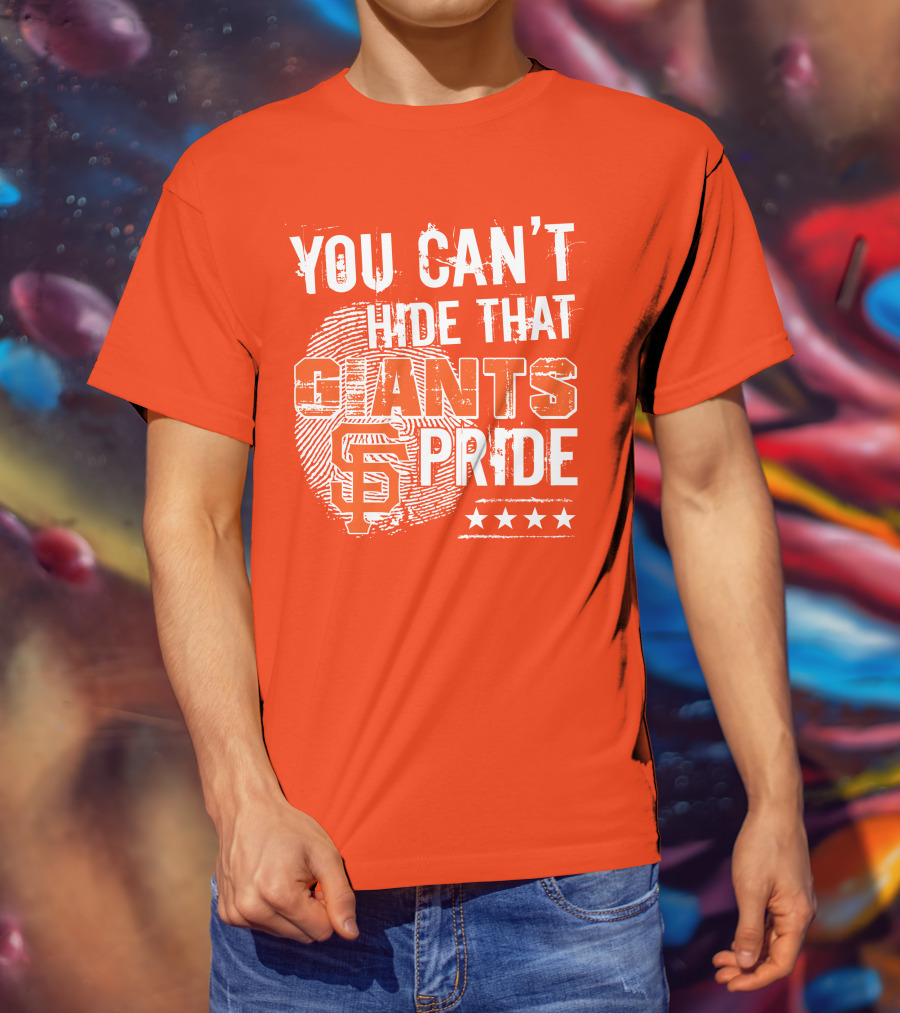 You Can't Hide That San Francisco Giants Pride Stars T-Shirt