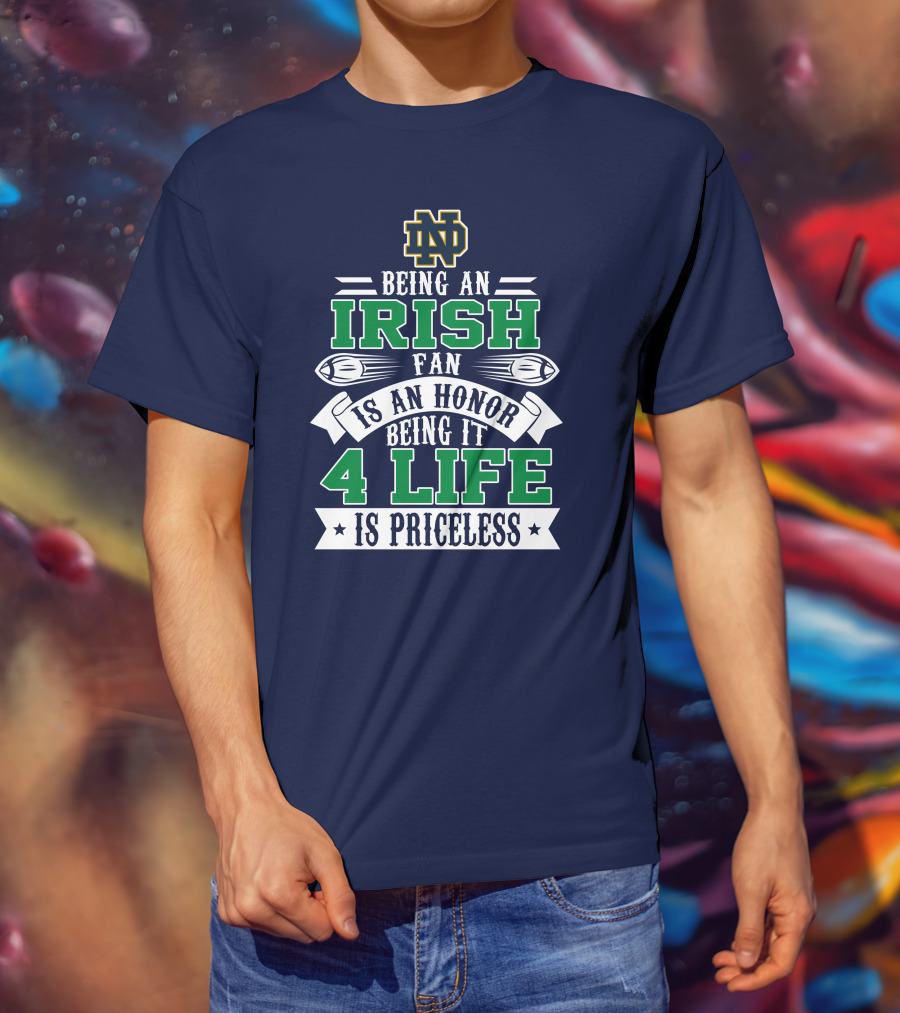 Notre Dame Fighting Irish Fan 4 Life Is Priceless T-Shirt