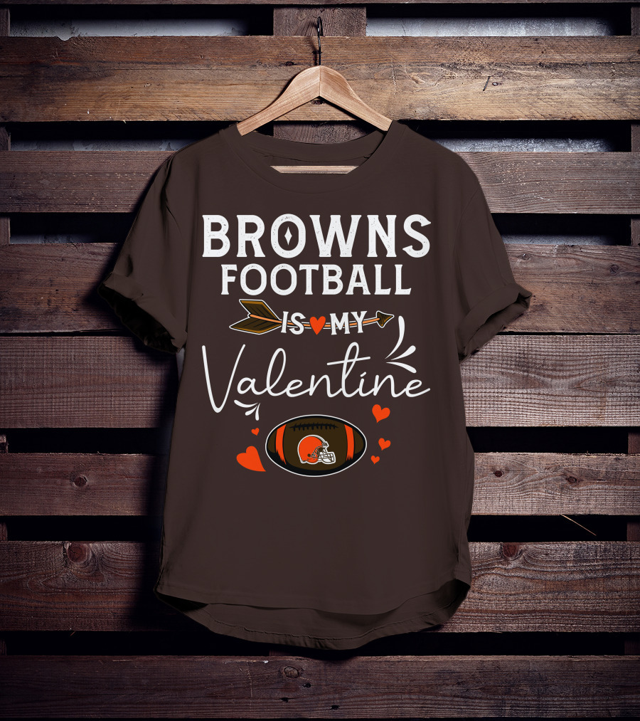 Browns Football Is My Valentine T-Shirt