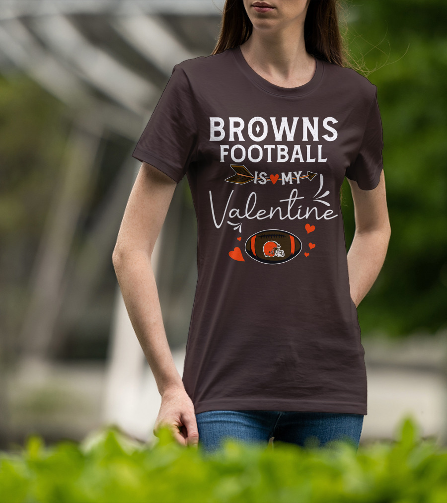 Browns Football Is My Valentine T-Shirt