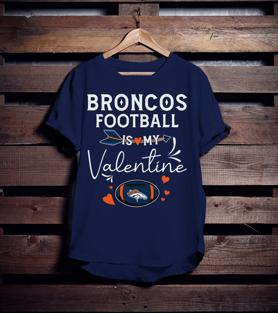 Broncos Football Is My Valentine Football Heart Arrow T-Shirt