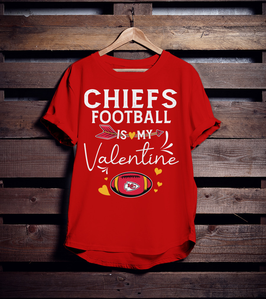 Chiefs Football Is My Valentine T-Shirt