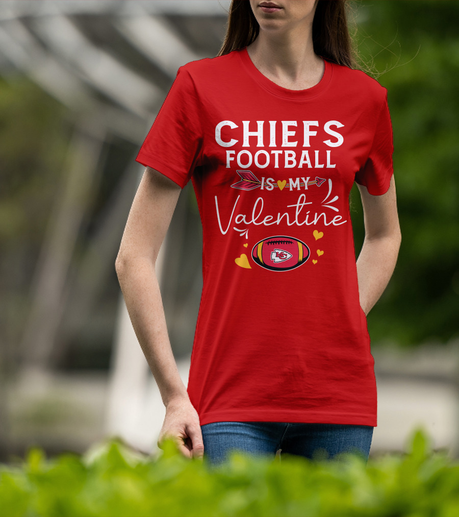 Chiefs Football Is My Valentine T-Shirt