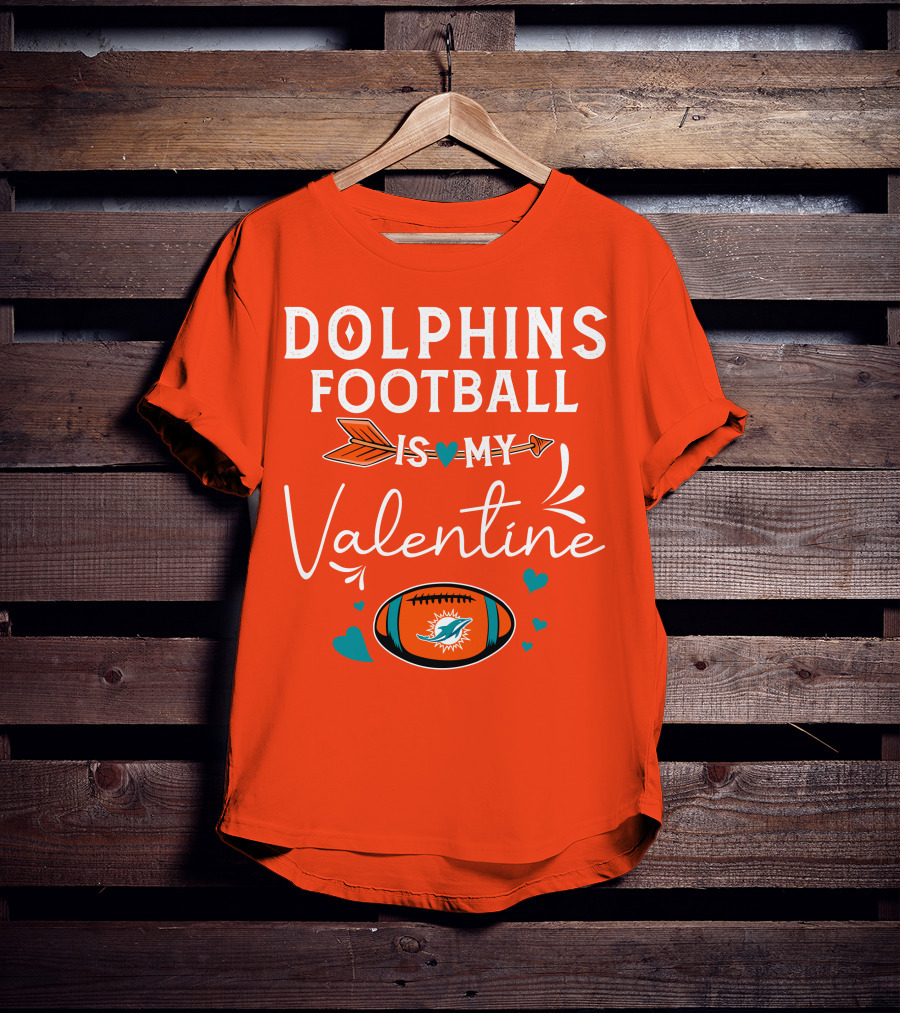 Dolphins Football Is My Valentine T-Shirt