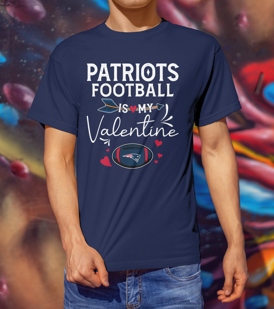 Patriots Football Is My Valentine With Hearts And Arrow Elements T-Shirt
