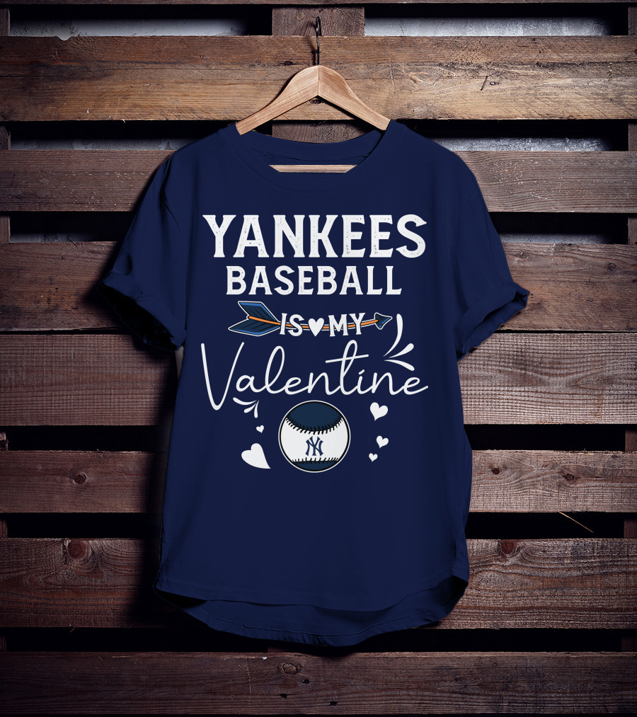 Yankees Baseball Is My Valentine With Blue Arrow And Heart Baseball T-Shirt