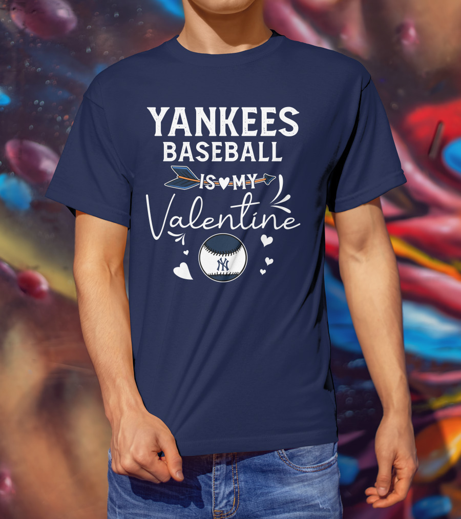 Yankees Baseball Is My Valentine With Blue Arrow And Heart Baseball T-Shirt