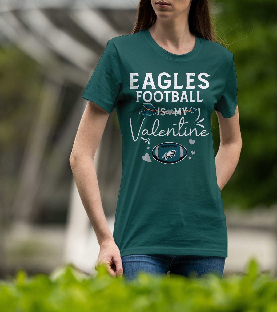 Eagles Football Is My Valentine With Philadelphia Theme And Heart Arrow T-Shirt