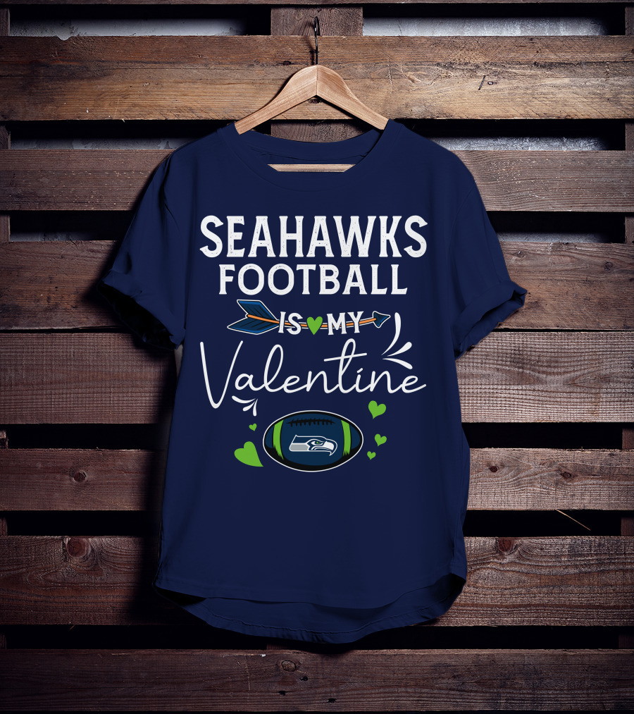 Seahawks Football Is My Valentine Seattle Fan Love With Heart Arrow And Football T-Shirt