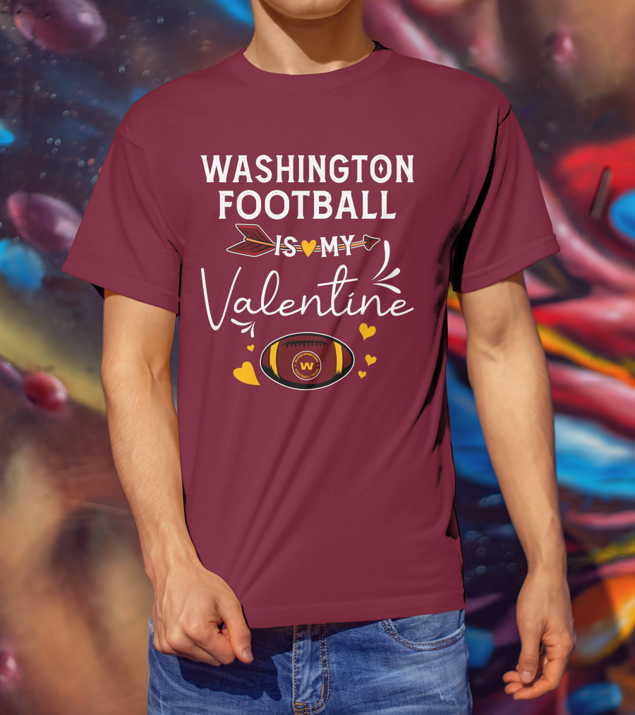 Washington Football Is My Valentine With Hearts And Arrow Football T-Shirt