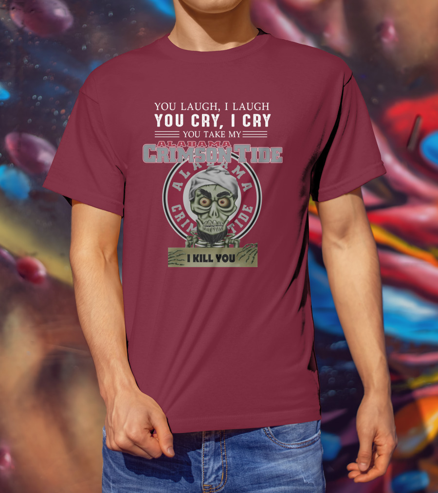 Alabama Crimson Tide Jeff Dunham You Laugh I Laugh You Cry I Cry I Kill You T-Shirt