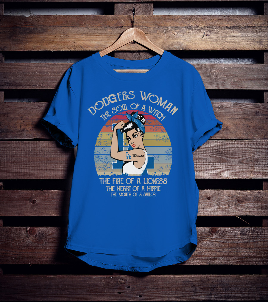 Dodgers Woman The Soul Of A Witch The Fire Of A Lioness The Heart Of A Hippie The Mouth Of A Sailor T-Shirt