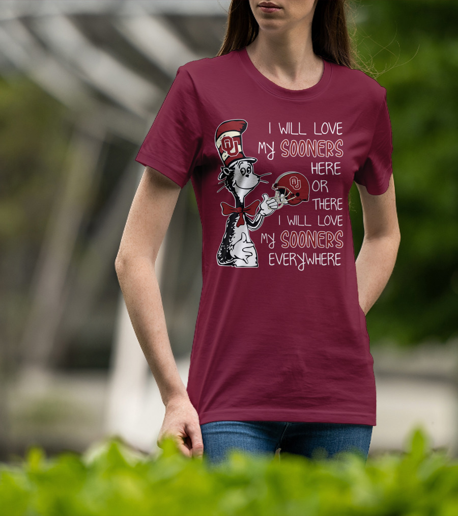 I Will Love My Sooners Here Or There I Will Love My Sooners Everywhere Dr Seuss Cat In The Hat Oklahoma Sooners T-Shirt