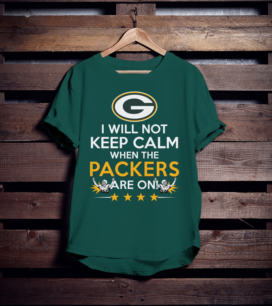 I Will Not Keep Calm When The Packers And Green Bay Logo Are On T-Shirt